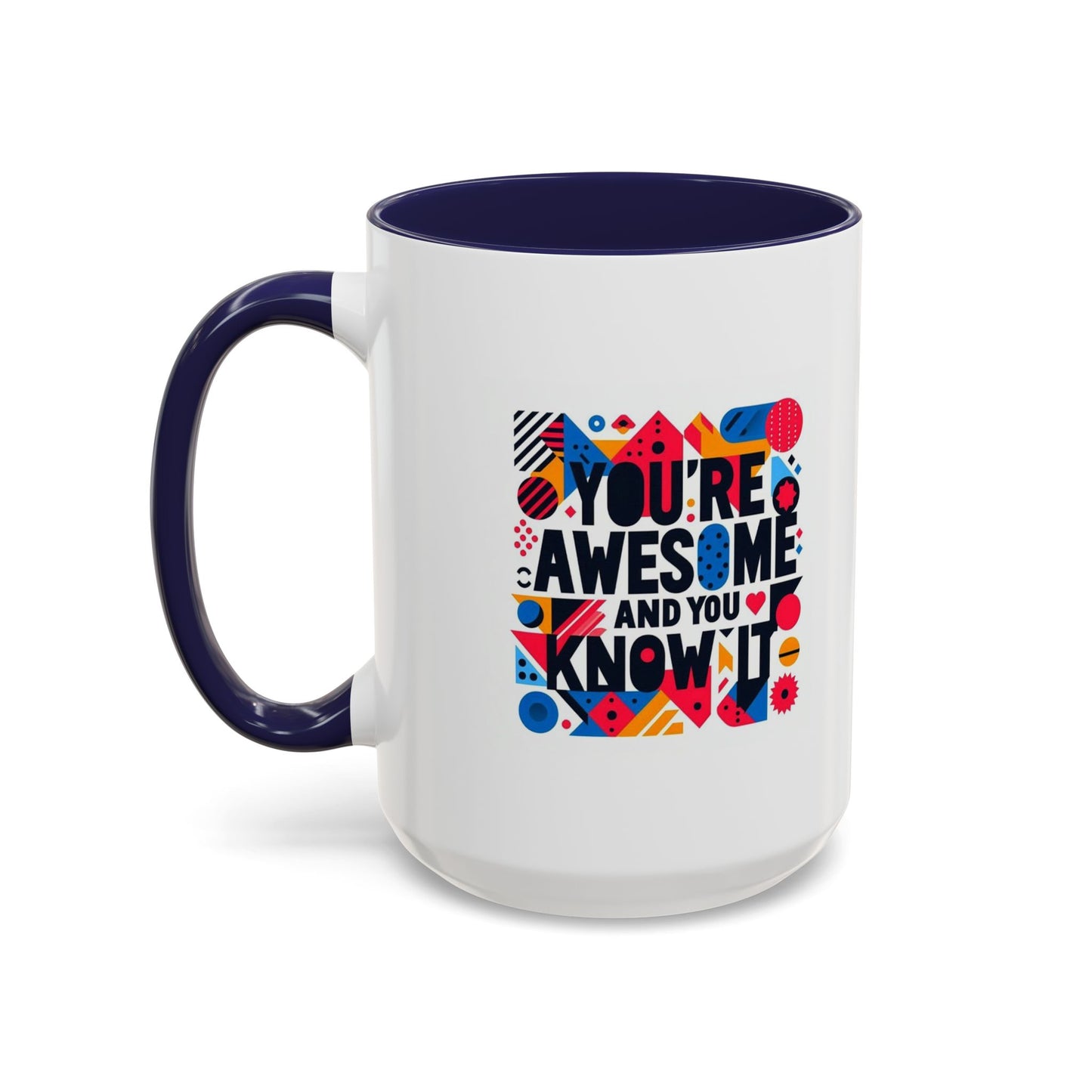 You're Awesome And You Know It | Accent Coffee Mug (11, 15oz)