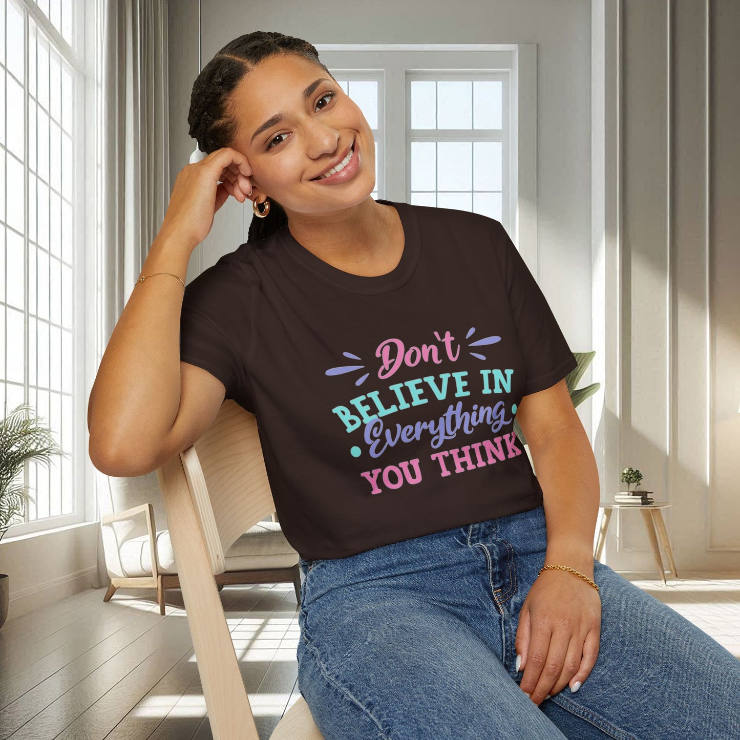 Don't believe in everything you think | Unisex Soft T-shirt