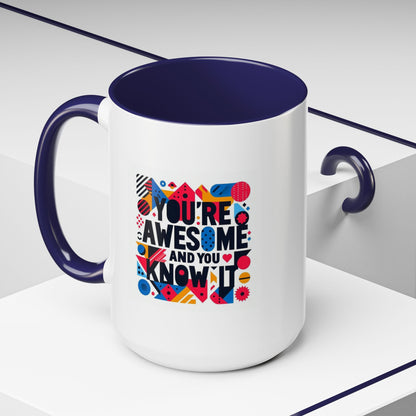 You're Awesome And You Know It | Accent Coffee Mug (11, 15oz)