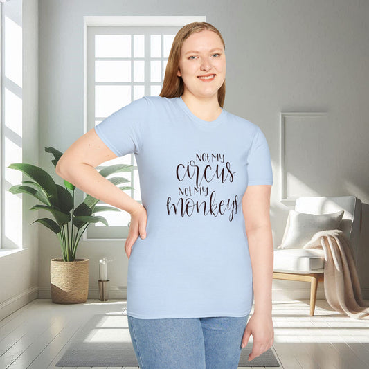 Ce n'est pas mon cirque, ce n'est pas mes singes | T-shirt unisexe doux