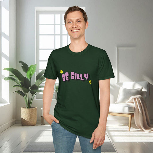 Be Silly | Unisex Soft T-shirt