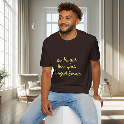 Soyez plus fort que votre excuse la plus forte | T-shirt doux unisexe