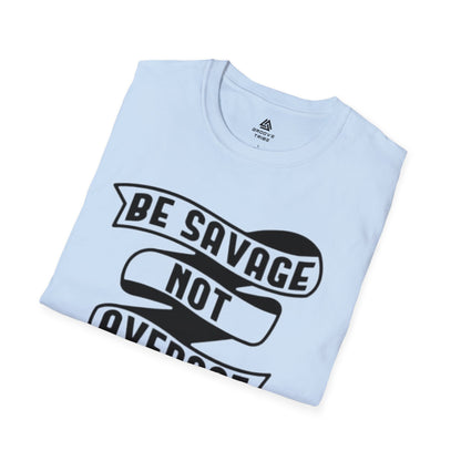 Sé salvaje, no mediocre | Camiseta unisex suave