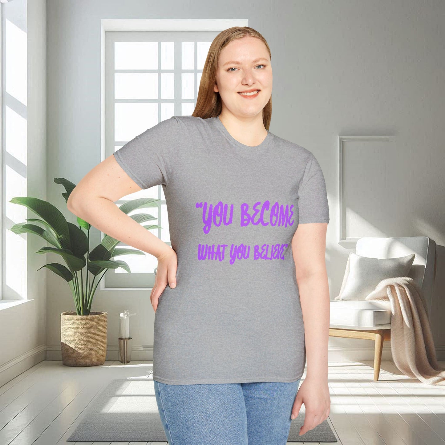 You Become What You Believe | Unisex Soft T-shirt