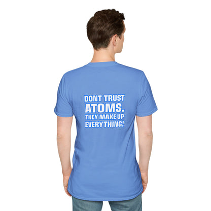 Don't Trust Atoms | Unisex Soft T-shirt