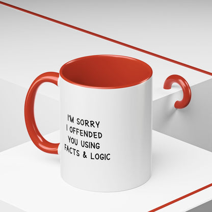 I'm Sorry I Offended You Using Facts & Logic | Accent Coffee Mug (11, 15oz)