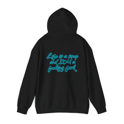 Life is a soup and I'M a fucking fork | Sarcastic Quote | Unisex Heavy Blend™ Hooded Sweatshirt