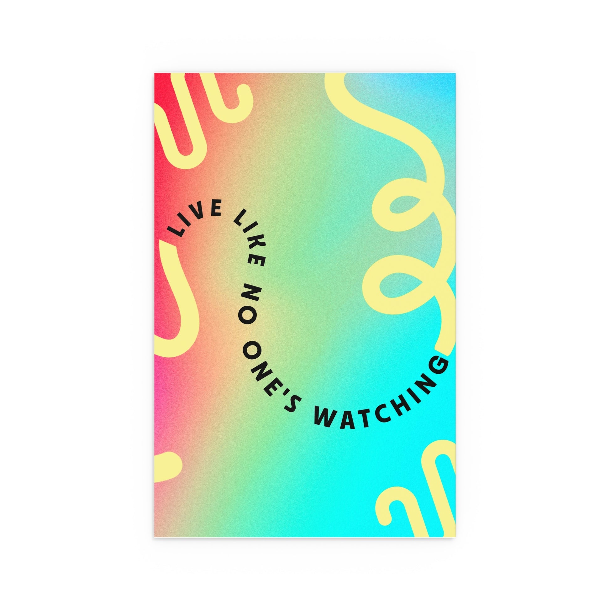 Live Like No One's Watching | Indoor and Outdoor Silk Poster