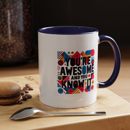 You're Awesome And You Know It | Accent Coffee Mug (11, 15oz)