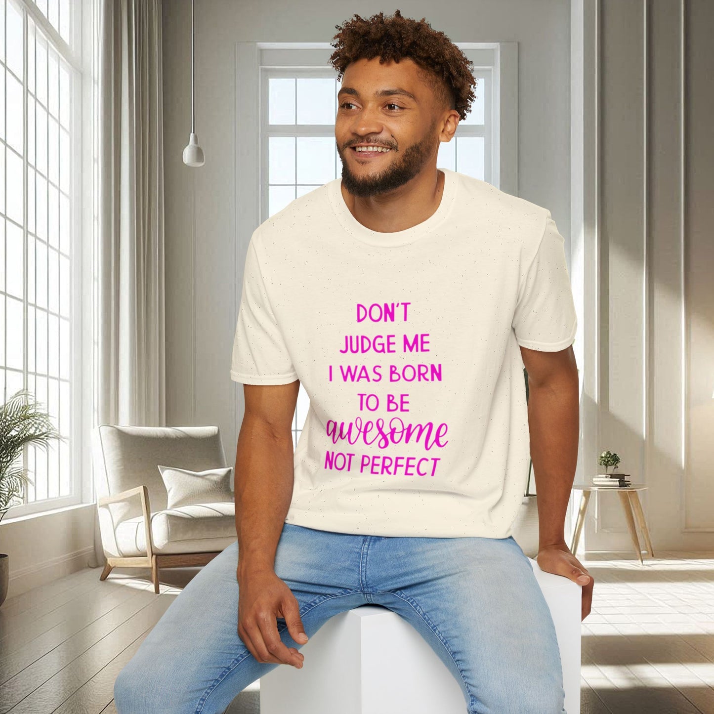 Ne me jugez pas, je suis né pour être génial | T-shirt doux unisexe