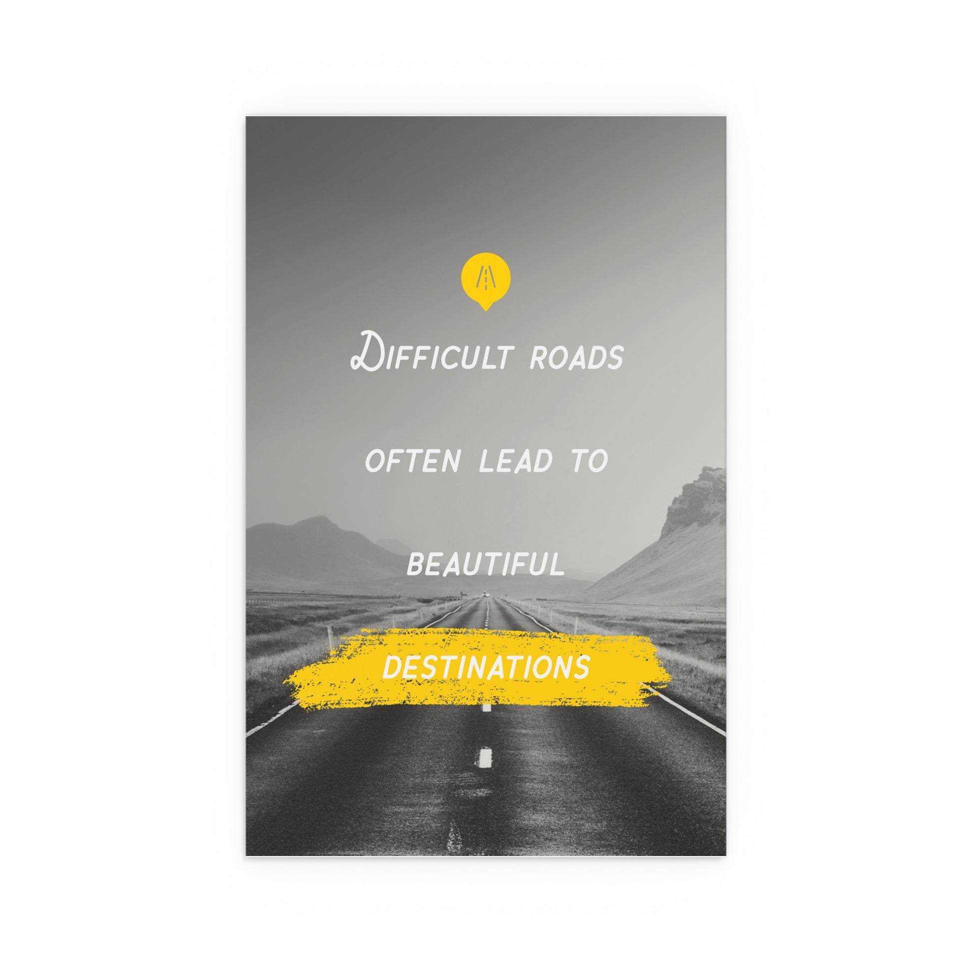 Difficult Roads Often Lead To Beautiful Destinations | Indoor and Outdoor Silk Poster