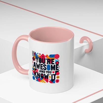 You're Awesome And You Know It | Accent Coffee Mug (11, 15oz)