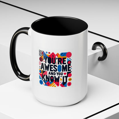 You're Awesome And You Know It | Accent Coffee Mug (11, 15oz)