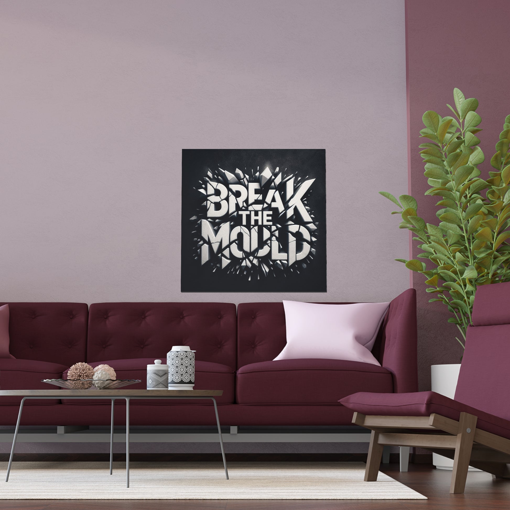 Break The Mould | Indoor and Outdoor Silk Poster