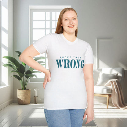 Prouvez-leur qu'ils ont tort | T-shirt doux unisexe