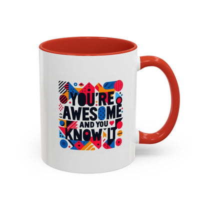 You're Awesome And You Know It | Accent Coffee Mug (11, 15oz)