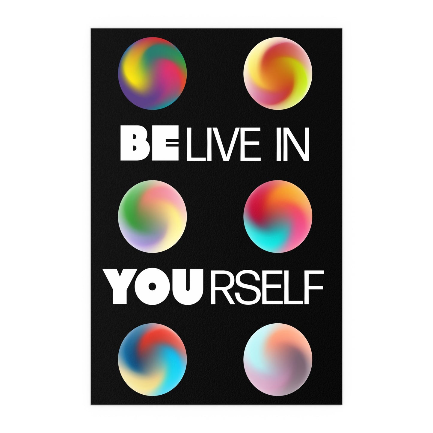 Believe In Yourself | Indoor and Outdoor Silk Poster