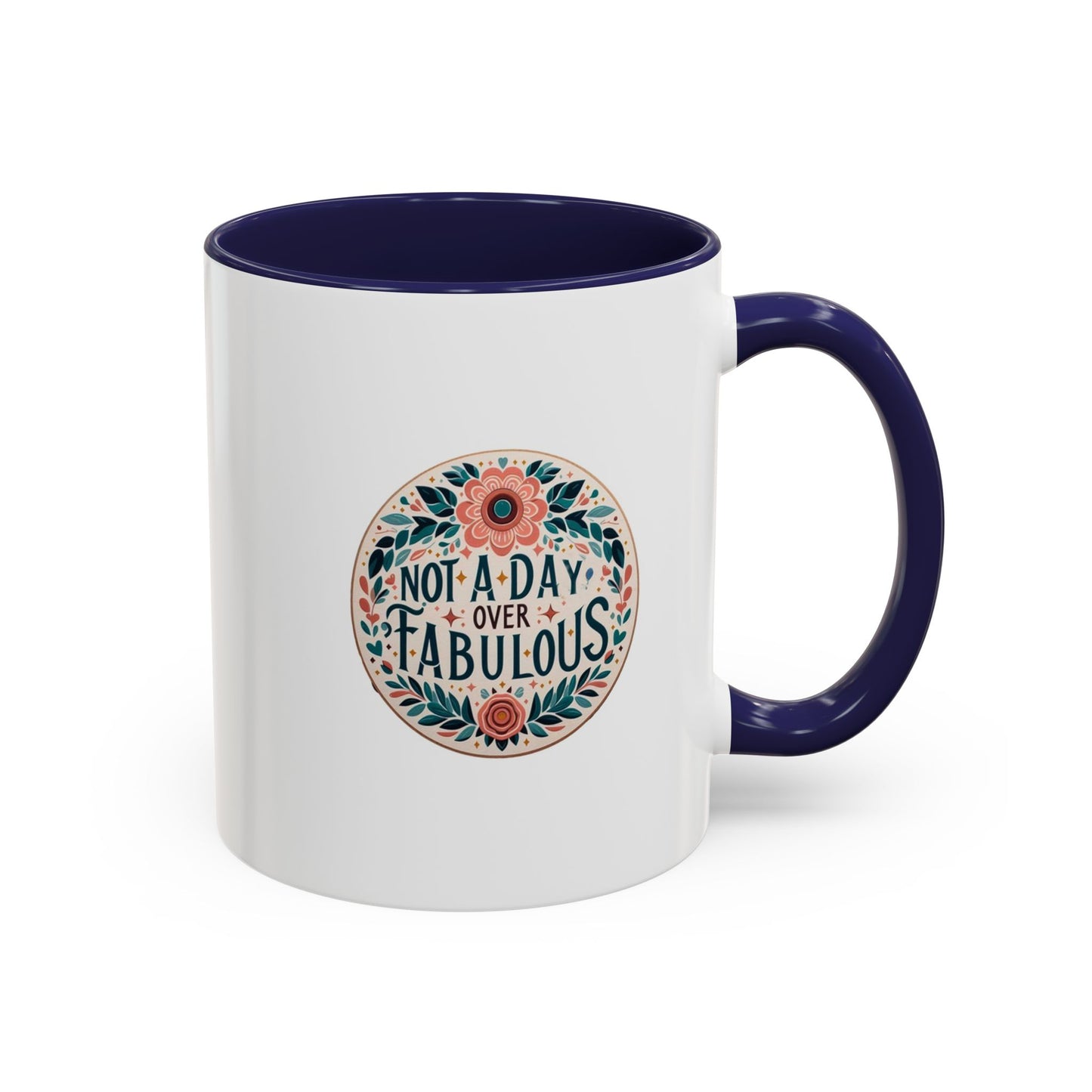 Not a Day Over Fabulous | Accent Coffee Mug (11, 15oz)