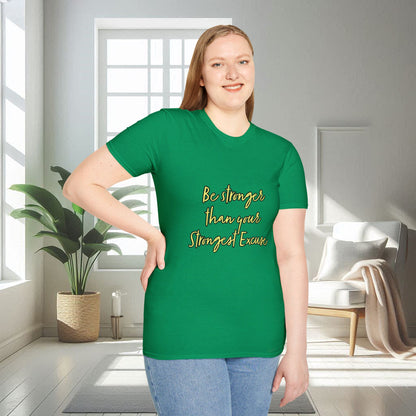 Soyez plus fort que votre excuse la plus forte | T-shirt doux unisexe