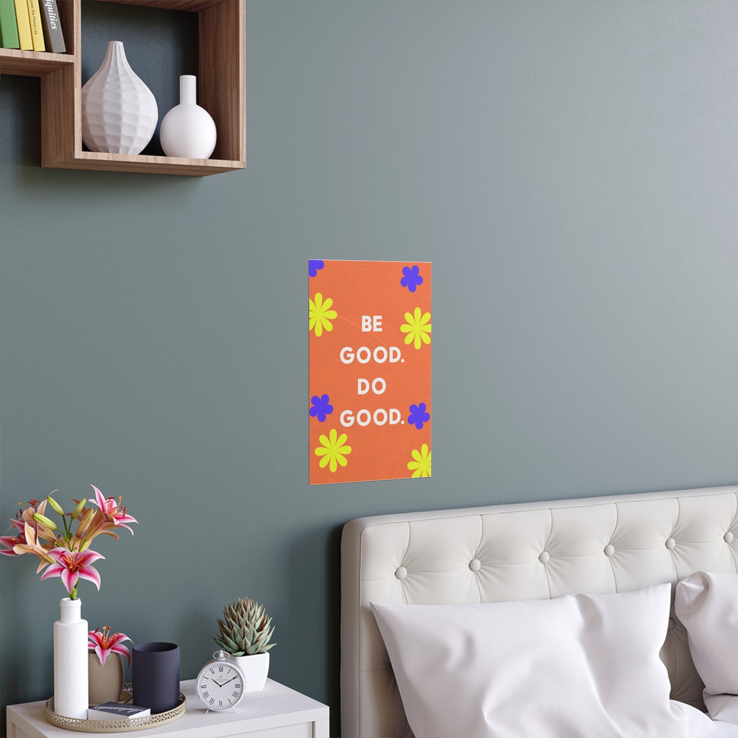 Be Good Do Good | Indoor and Outdoor Silk Poster