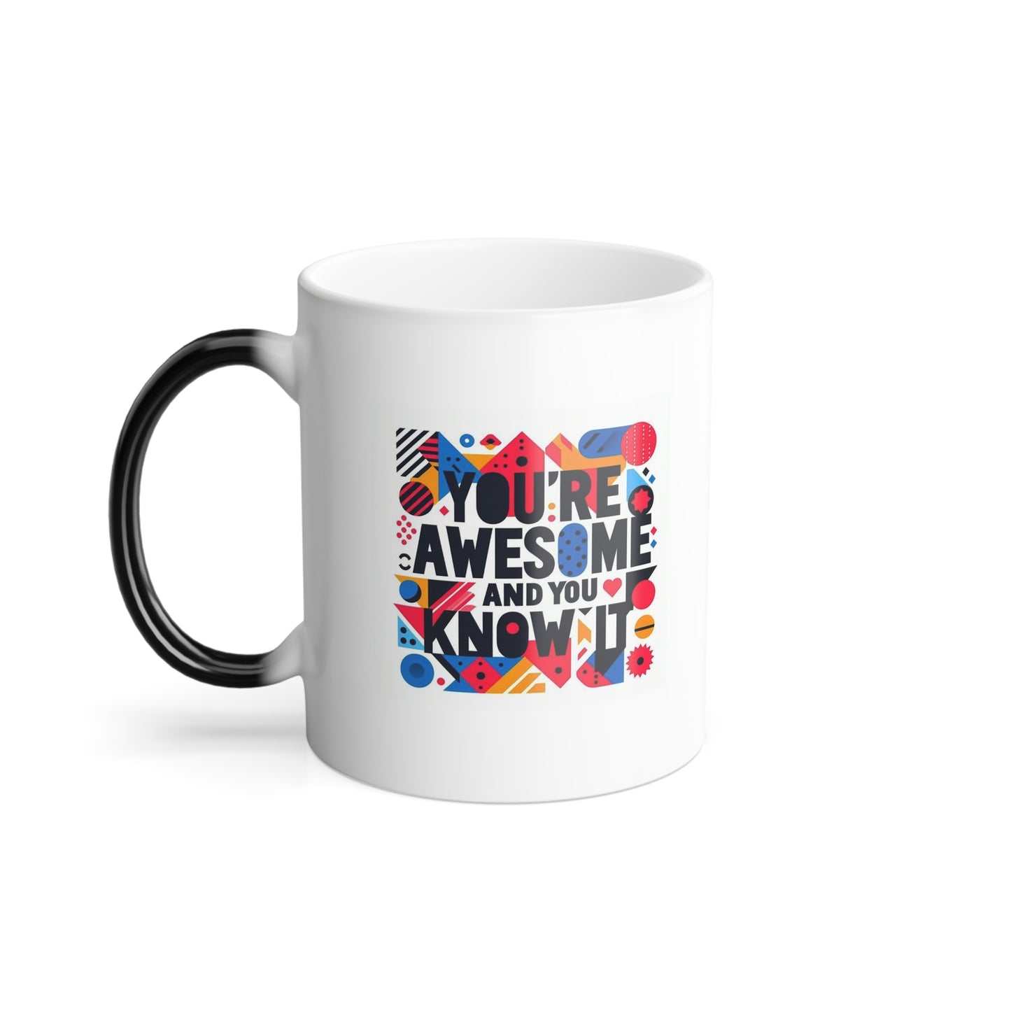 You're Awesome And You Know It | Color Morphing Mug, 11oz