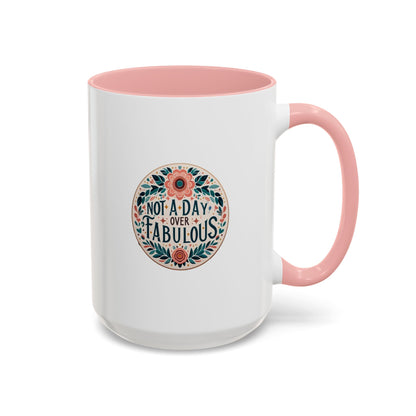 Not a Day Over Fabulous | Accent Coffee Mug (11, 15oz)