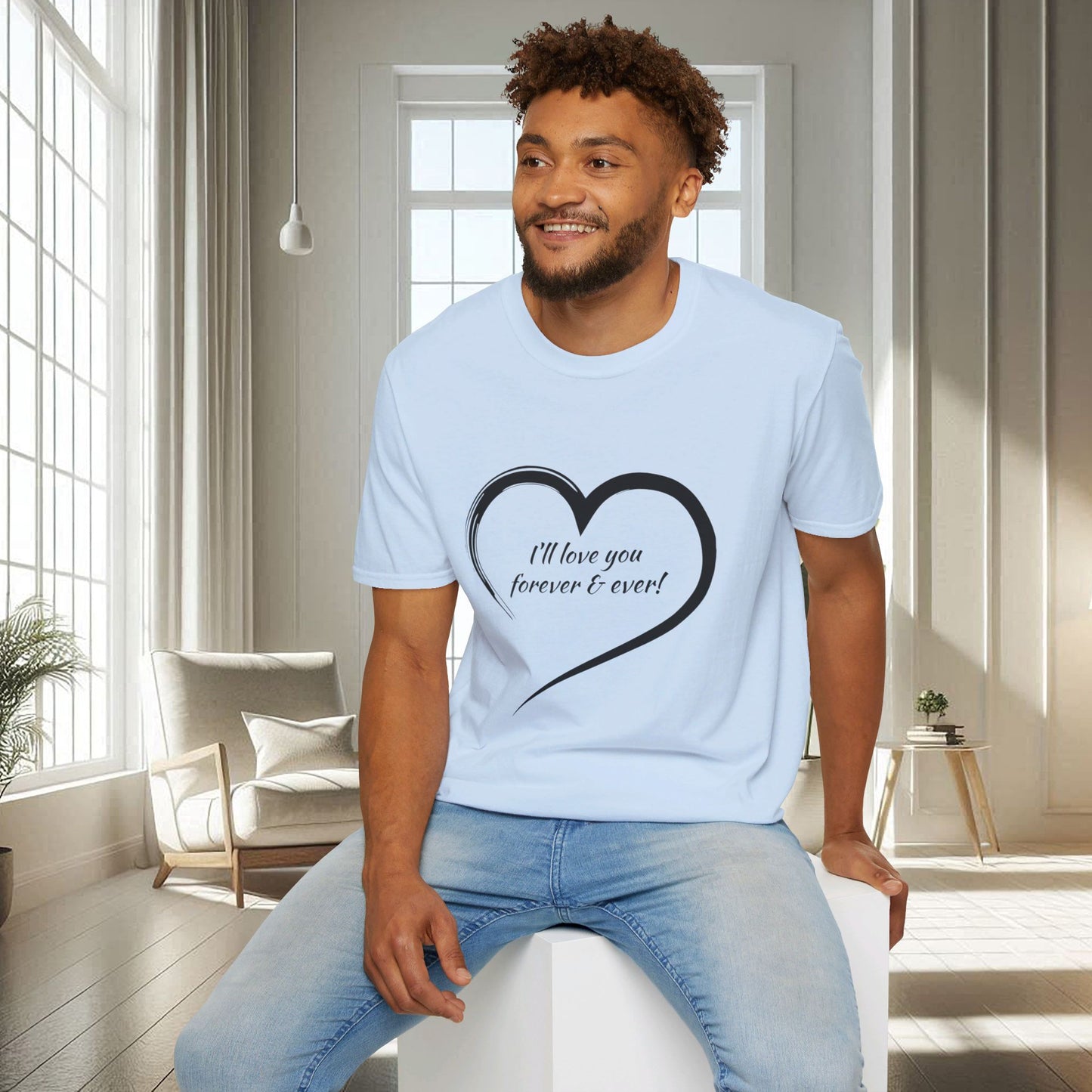 I'll Love You Forever And Ever | Unisex Soft T-shirt