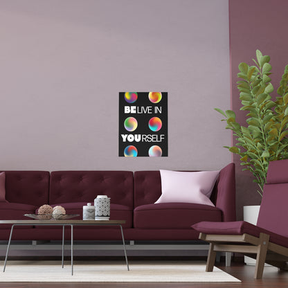 Believe In Yourself | Indoor and Outdoor Silk Poster