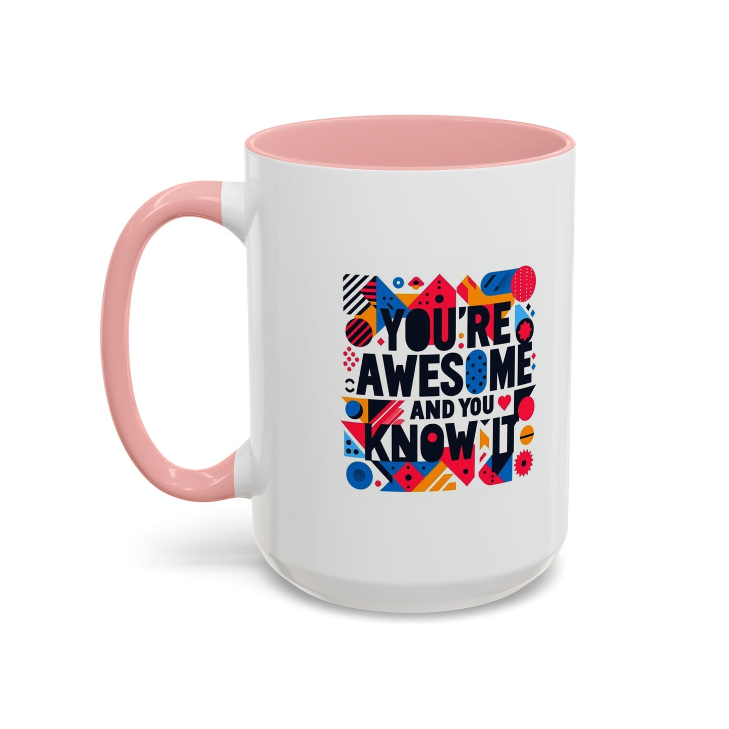 You're Awesome And You Know It | Accent Coffee Mug (11, 15oz)