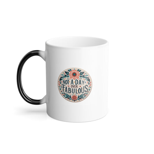 Not a Day Over Fabulous | Color Morphing Mug, 11oz