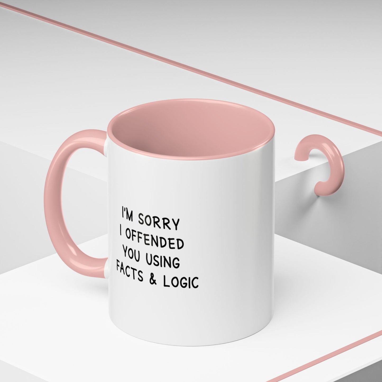 I'm Sorry I Offended You Using Facts & Logic | Accent Coffee Mug (11, 15oz)