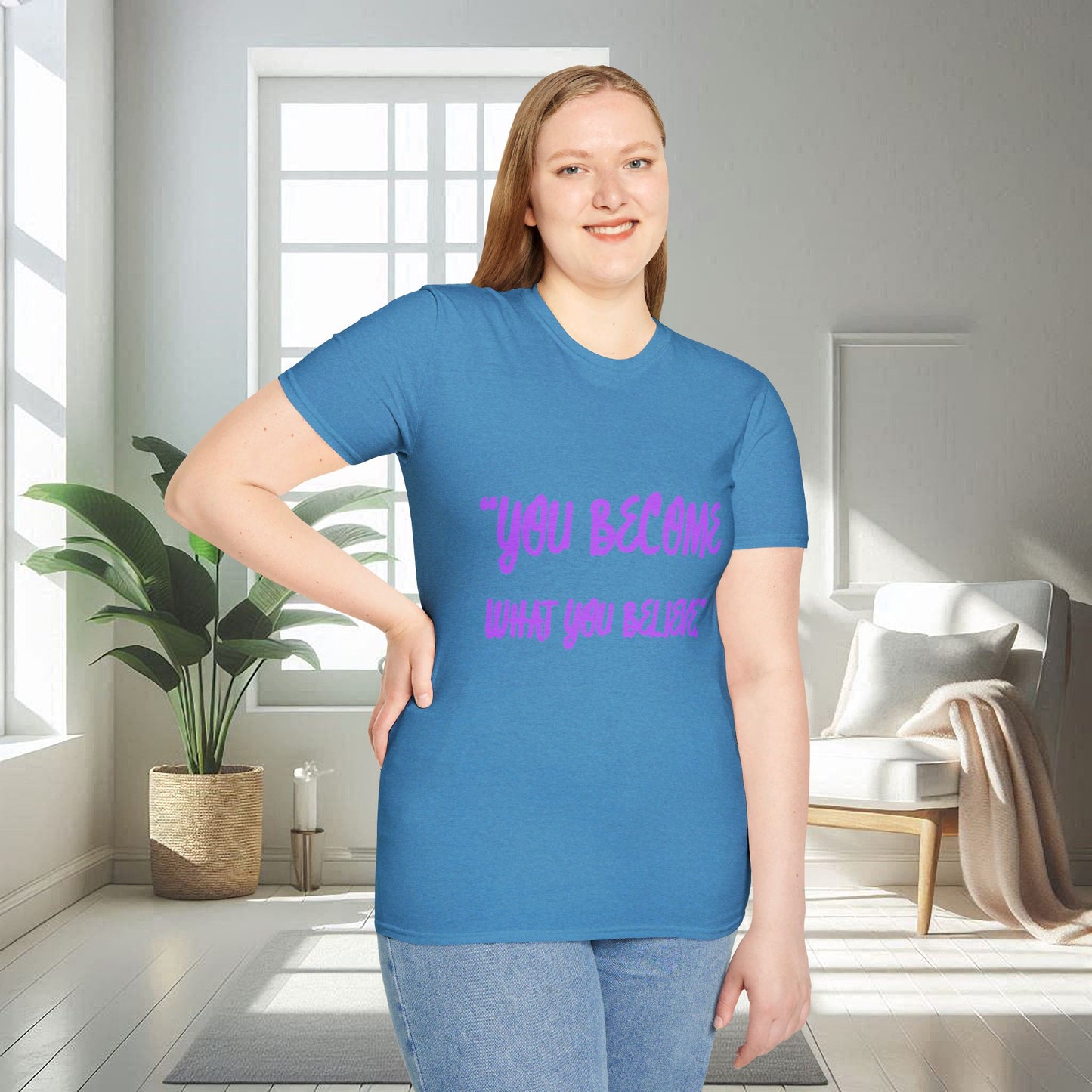 You Become What You Believe | Unisex Soft T-shirt