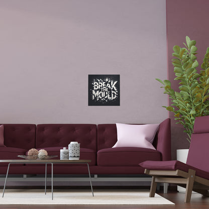 Break The Mould | Indoor and Outdoor Silk Poster