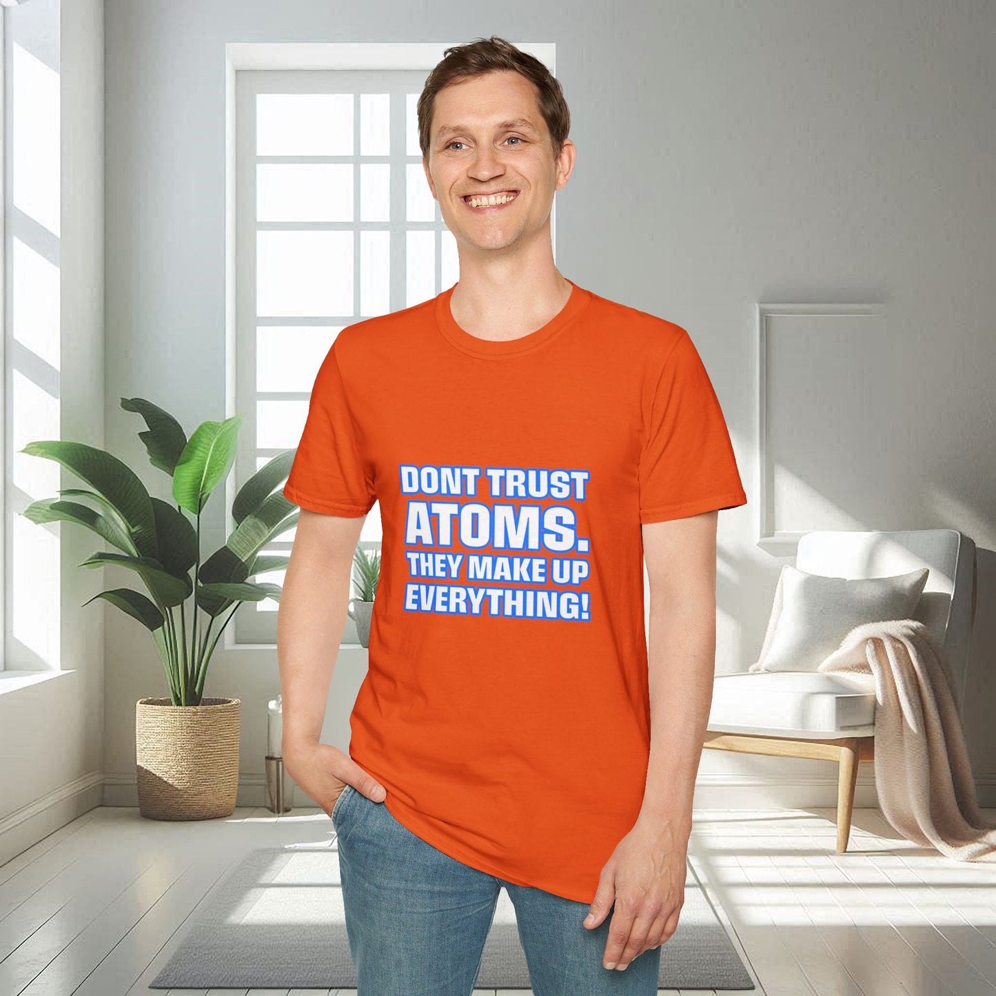 Don't Trust Atoms | Unisex Soft T-shirt