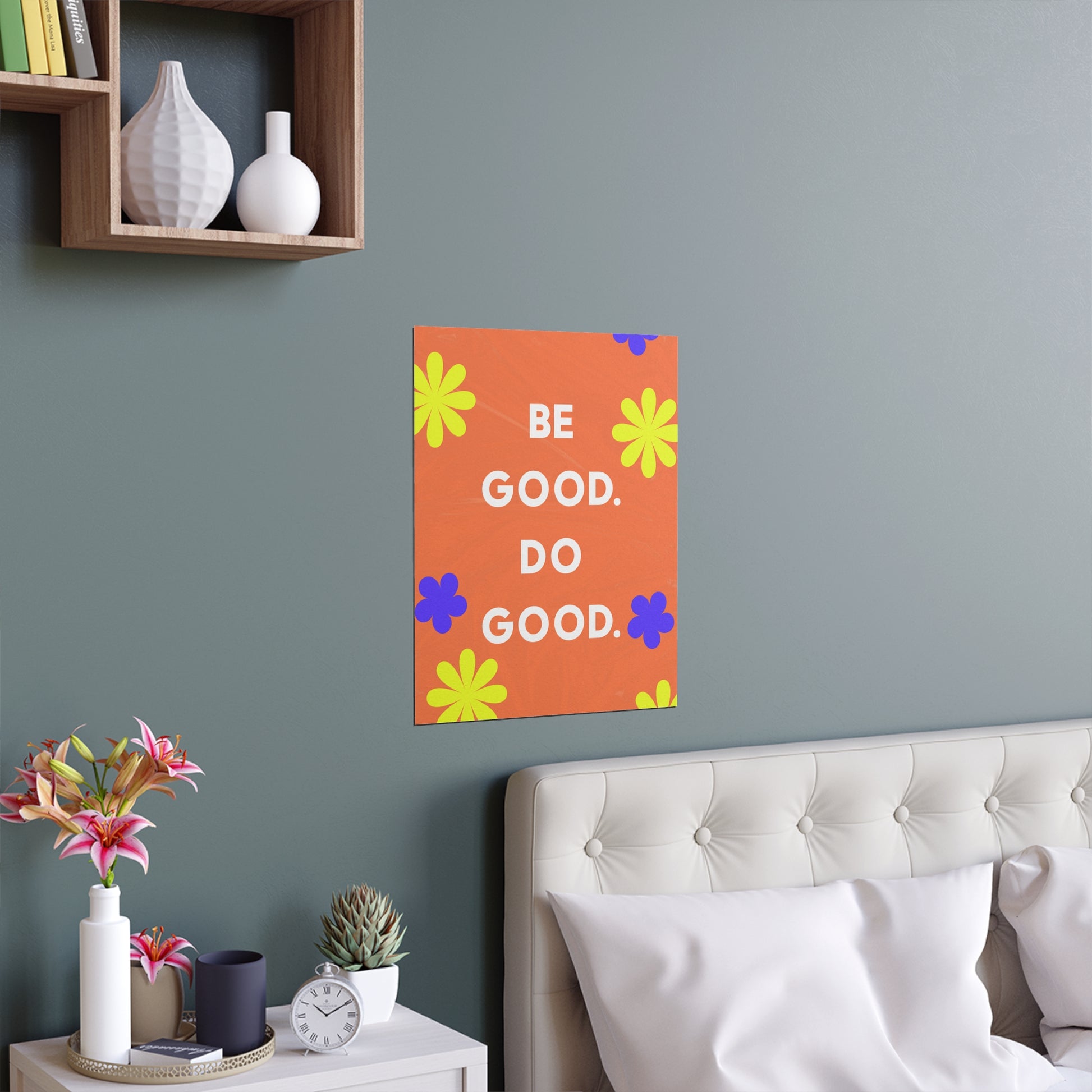 Be Good Do Good | Indoor and Outdoor Silk Poster