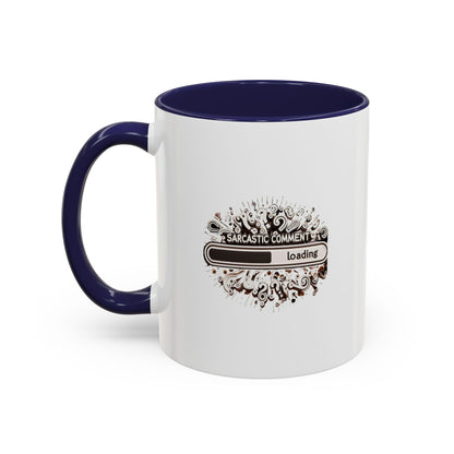 Sarcastic Comment Loading | Accent Coffee Mug (11, 15oz)