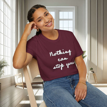 Nothing can stop you | Unisex Soft T-shirt