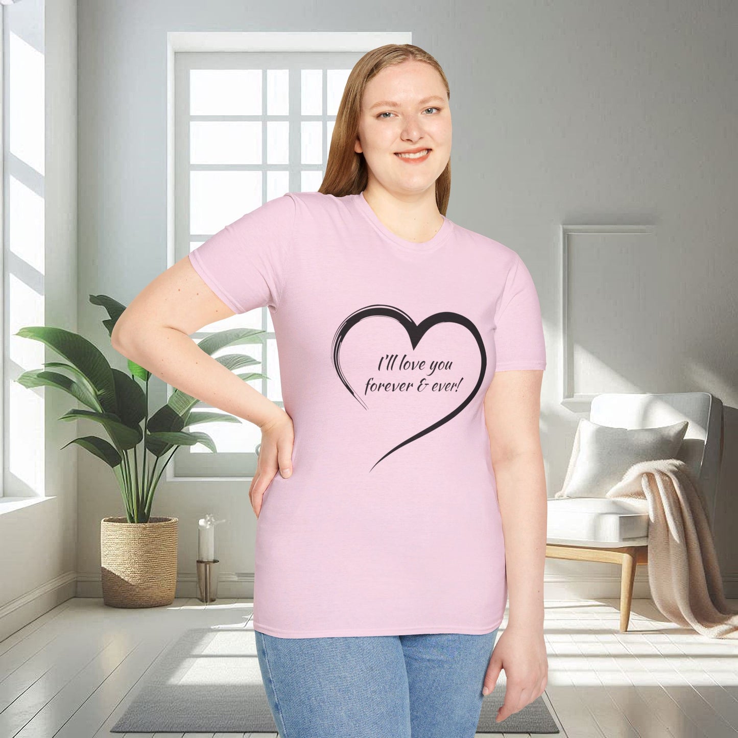 I'll Love You Forever And Ever | Unisex Soft T-shirt