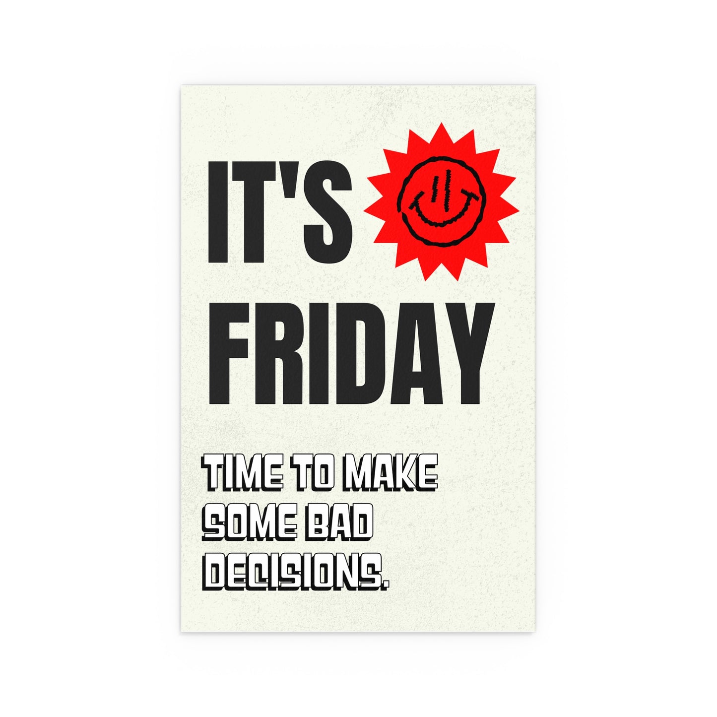 It's Friday | Indoor and Outdoor Silk Poster