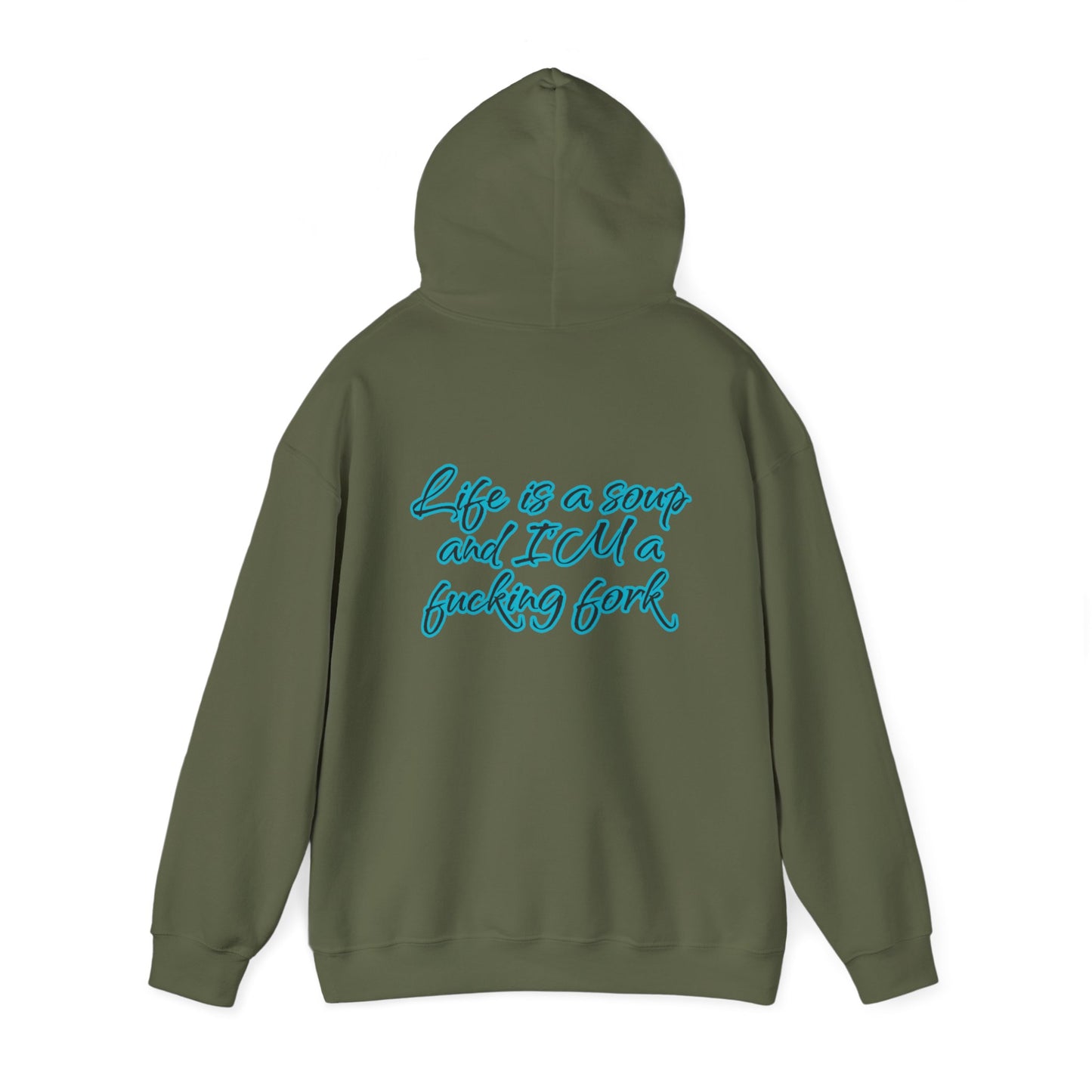 Life is a soup and I'M a fucking fork | Sarcastic Quote | Unisex Heavy Blend™ Hooded Sweatshirt