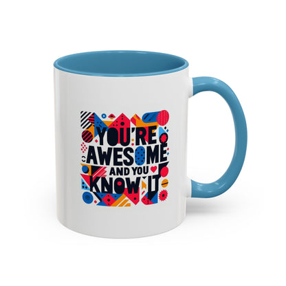 You're Awesome And You Know It | Accent Coffee Mug (11, 15oz)