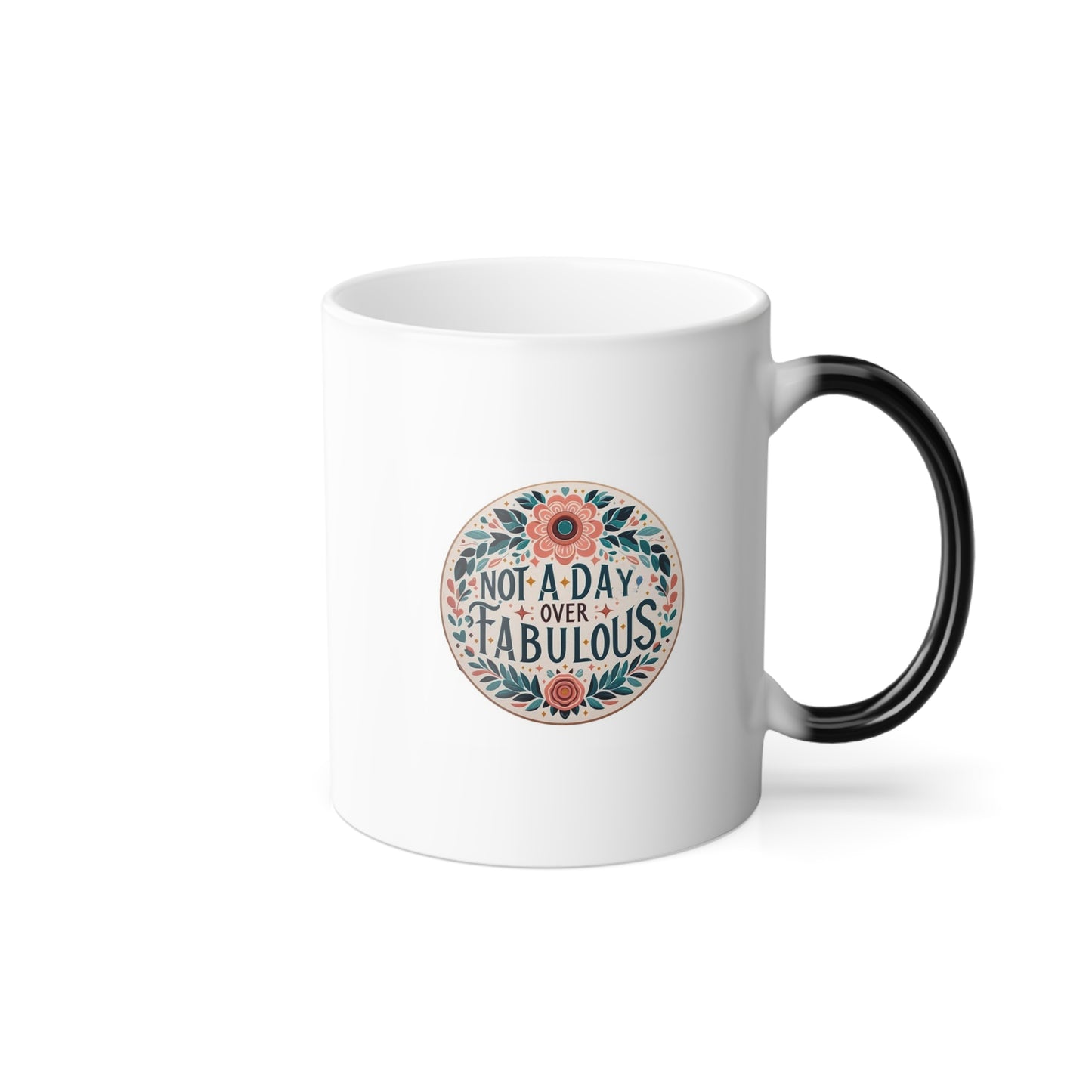 Not a Day Over Fabulous | Color Morphing Mug, 11oz