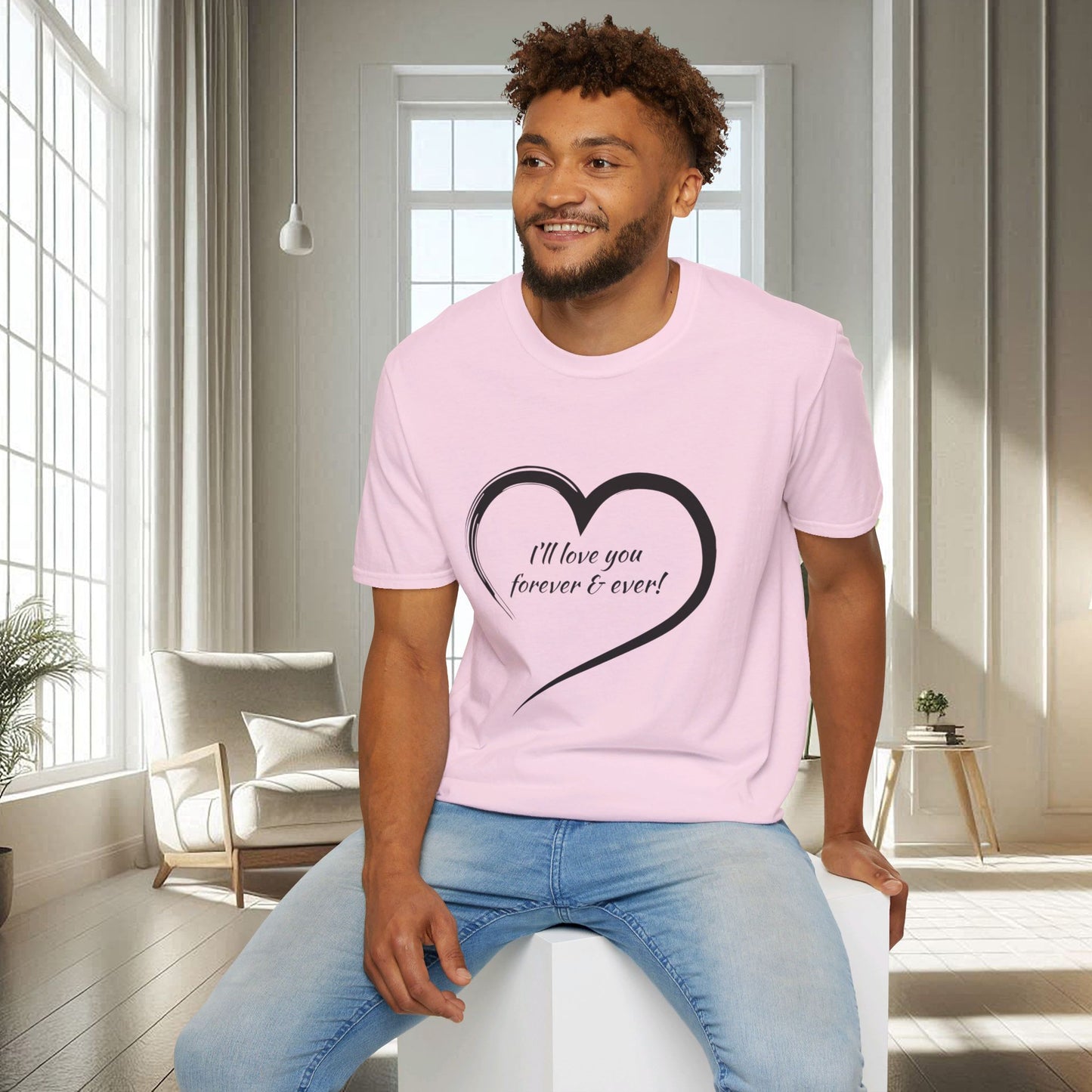 I'll Love You Forever And Ever | Unisex Soft T-shirt