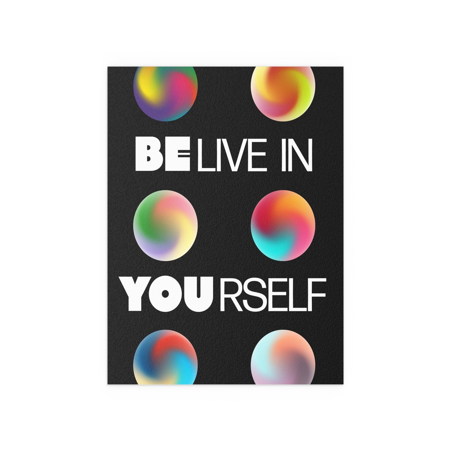 Believe In Yourself | Indoor and Outdoor Silk Poster