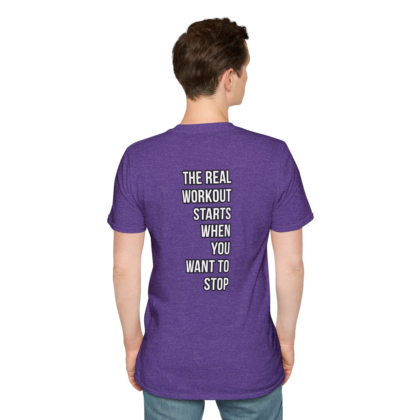 The Real Workout Starts When You Want To Stop | Unisex Soft T-shirt