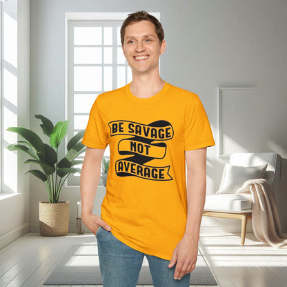 Sé salvaje, no mediocre | Camiseta unisex suave