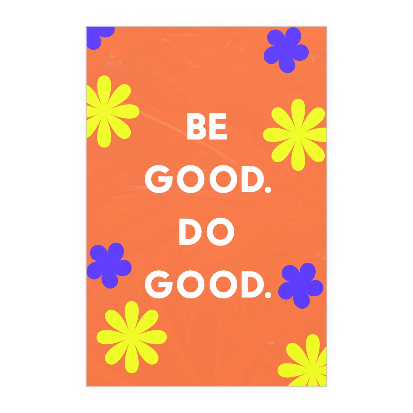 Be Good Do Good | Indoor and Outdoor Silk Poster