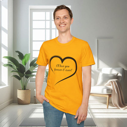 I'll Love You Forever And Ever | Unisex Soft T-shirt