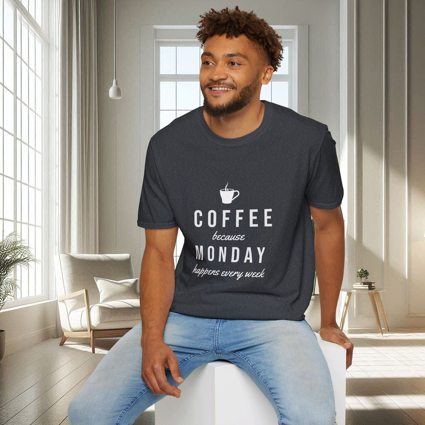 Café parce que le lundi arrive chaque semaine | T-shirt doux unisexe