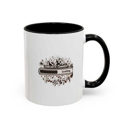 Sarcastic Comment Loading | Accent Coffee Mug (11, 15oz)